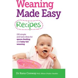 Hodder & Stoughton Weaning Made Easy Recipes : Simple And Tasty Ideas For Spoon-Feeding And Baby-Led Weaning