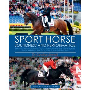 Quiller Publishing Ltd Sport Horse : Soundness And Performance - Training Advice For Dressage, Showjumping And Event Horses From Champion Riders, Equine Scientists And Vets