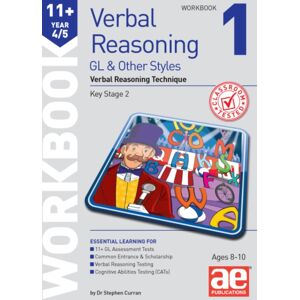 Accelerated Education Publications Ltd 11+ Verbal Reasoning Year 4/5 Gl & Other Styles Workbook 1 : Verbal Reasoning Technique