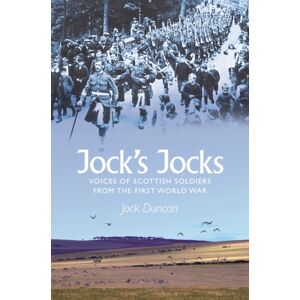 NMSE - Publishing Ltd Jock'S Jocks : Voices Of Scottish Soldiers From The First World War