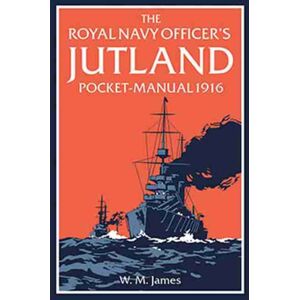 The Pool of London Press The Royal Navy Officer’s Jutland Pocket-Manual 1916