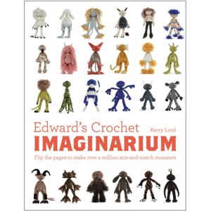HarperCollins Publishers Edward'S Crochet Imaginarium : Flip The Pages To Make Over A Million Mix-And-Match Monsters