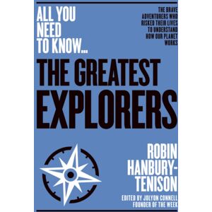 CONNELL PUBLISHING LTD The Greatest Explorers : The Brave Adventurers Who Risked Their Lives To Understand How Our Planet Works