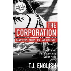 Bonnier Books Ltd The Corporation : The Rise And Fall Of America'S Cuban Mafia