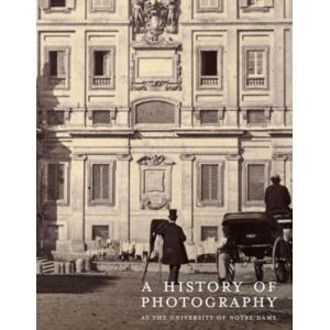 D Giles Ltd A History Of Photography At The University Of Notre Dame : Nineteenth Century
