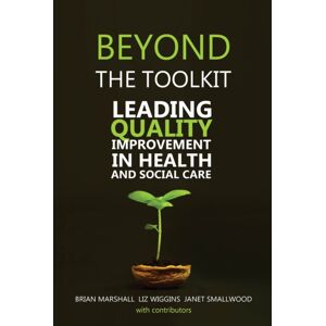 Libri Publishing Beyond The Toolkit : Leading Quality Improvement In Health And Social Care