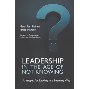 Libri Publishing Leadership In The Age Of Not Knowing : Strategies For Leading In A Learning Way
