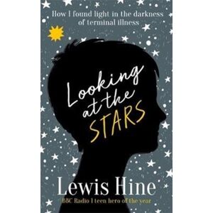 Bonnier Books Ltd Looking At The Stars : How Incurable Illness Taught One Boy Everything