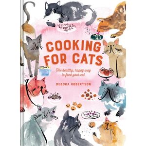 HarperCollins Publishers Cooking For Cats : The Healthy, Happy Way To Feed Your Cat