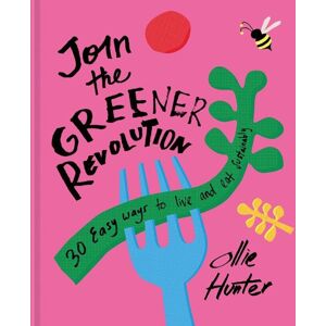 HarperCollins Publishers Join The Greener Revolution : 30 Easy Ways To Live And Eat Sustainably