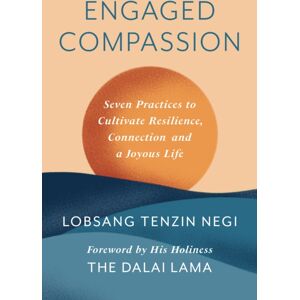 Transworld Publishers Ltd Engaged Compassion : Seven Practices To Cultivate Resilience, Connection And A Joyous Life