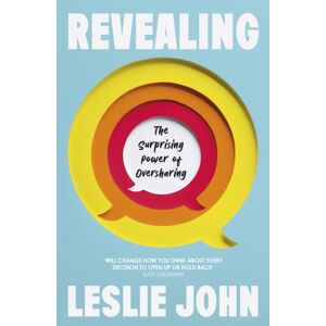 Transworld Publishers Ltd Revealing : The Surprising Power Of Oversharing