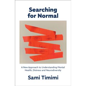 Vintage Publishing Searching For Normal : A Approach To Understanding Mental Health, Distress And Neurodiversity