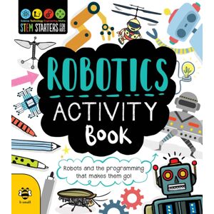 b small publishing limited Robotics Activity Book : Robots And The Programming That Makes Them Go!