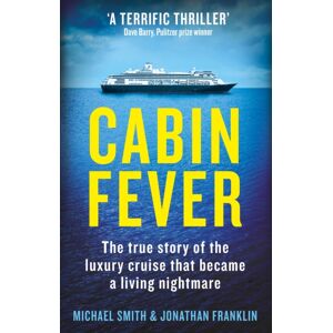 Octopus Publishing Group Cabin Fever : Trapped On Board A Cruise Ship When The Pandemic Hit. A True Story Of Heroism And Survival At Sea