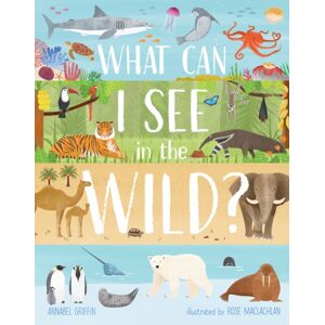 Hungry Tomato Ltd What Can I See In The Wild : Sharing Our Planet, Nature And Habitats