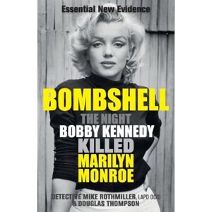 Gemini Books Group Ltd Bombshell : The Night Bobby Kennedy Killed Marilyn Monroe
