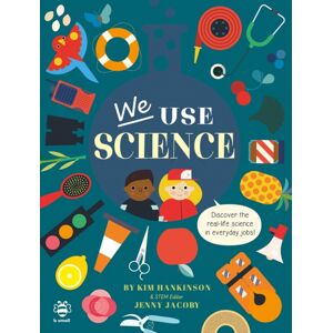 b small publishing limited We Use Science : Discover The Real-Life Science In Everyday Jobs!