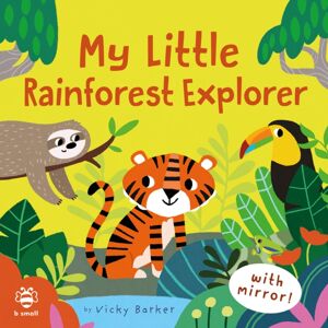 b small publishing limited My Little Rainforest Explorer : Mirror Book!