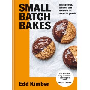 Octopus Publishing Group Small Batch Bakes : Baking Cakes, Cookies, Bars And Buns For One To Six People