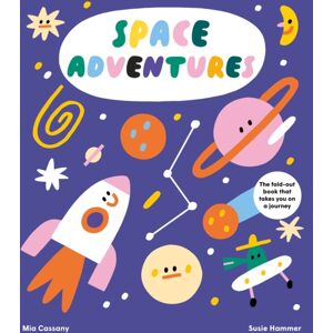 Hachette Children's Group Space Adventures : The Fold-Out Book That Takes You On A Journey