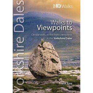 Northern Eye Books Walks To Viewpoints Yorkshire Dales (Top 10) : Circular Walks To The Finest Viewpoints In The Yorkshire Dales National Park