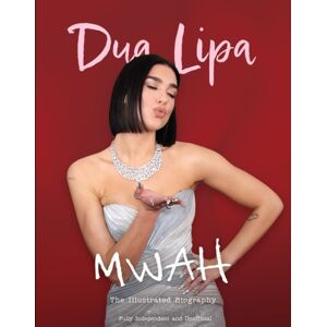 Danann Media Publishing Limited Mwah - Dua Lipa : The Illustrated Biography