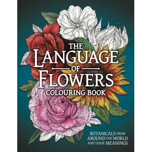Michael O'Mara Books Ltd The Language Of Flowers Colouring Book : Botanicals From Around The World And Their Meanings