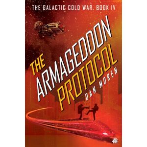Watkins Media Limited The Armageddon Protocol : Book Iv In The Galactic Cold War Book Series