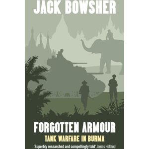Chiselbury Publishing Forgotten Armour : Tank Warfare In Burma