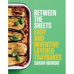 Murdoch Books Between The Sheets : Easy And Inventive Layered Traybakes