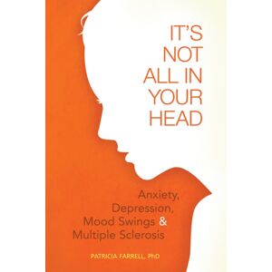 Demos Medical Publishing It'S Not All In Your Head : Anxiety, Depresson, Mood Swings, And Ms