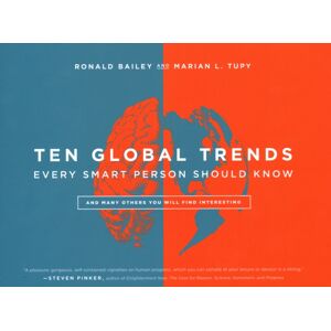 Cato Institute,U.S. Ten Global Trends Every Person Should Know : And Many Others You Will Find Interesting