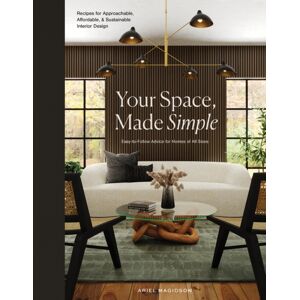 Random House USA Inc Your Space, Made Simple : Interior Design That'S Approachable, Affordable, And Sustainable