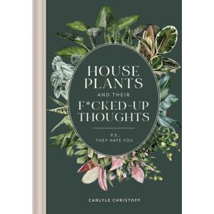 The Collective Book Studio Houseplants And Their F*cked-Up Thoughts : P.S., They Hate You