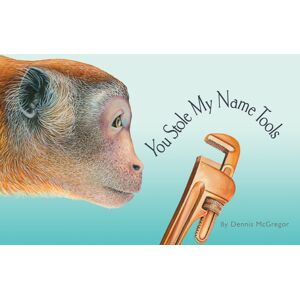 Random House USA Inc You Stole My Name Tools : The Curious Case Of Animals And Tools With Shared Names (Picture Book)