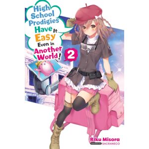 Little, Brown & Company High School Prodigies Have It Easy Even In Another World!, Vol. 2 (Light Novel)