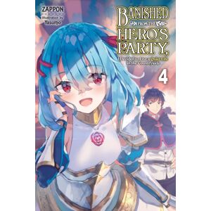 Little, Brown & Company Banished From The Hero'S Party, I Decided To Live A Quiet Life In The Countryside, Vol. 4 (Light Novel)