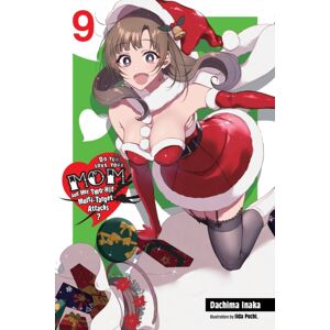 Little, Brown & Company Do You Love Your Mom And Her Two-Hit Multi-Target Attacks?, Vol. 9 (Light Novel)