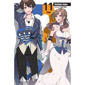 Little, Brown & Company Do You Love Your Mom And Her Two-Hit Multi-Target Attacks?, Vol. 11 (Light Novel)