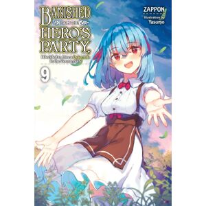 Little, Brown & Company Banished From The Hero'S Party, I Decided To Live A Quiet Life In The Countryside, Vol. 9 (Light Novel)