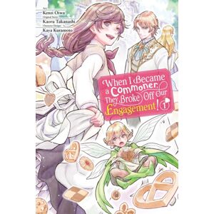 Little, Brown & Company When I Became A Commoner, They Broke Off Our Engagement!, Vol. 1