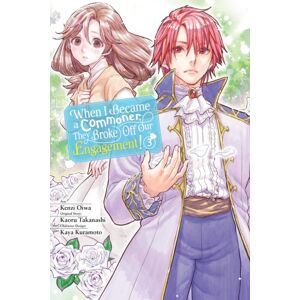 Little, Brown & Company When I Became A Commoner, They Broke Off Our Engagement!, Vol. 3