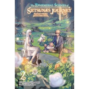 Little, Brown & Company The Ephemeral Scenes Of Setsuna'S Journey, Vol. 2 (Light Novel)