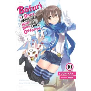 Little, Brown & Company Bofuri: I Don'T Want To Get Hurt, So I'Ll Max Out My Defense., Vol. 10 (Light Novel)