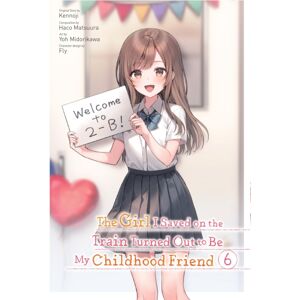 Little, Brown & Company The Girl I Saved On The Train Turned Out To Be My Childhood Friend, Vol. 6 (Manga)