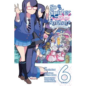 Little, Brown & Company So I'M A Spider, So What? The Daily Lives Of The Kumoko Sisters, Vol. 6