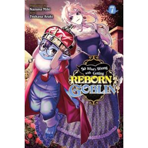 Little, Brown & Company So What'S Wrong With Getting Reborn As A Goblin?, Vol. 7
