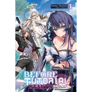 Little, Brown & Company Before The Tutorial Starts: A Few Things I Can Do To Keep The Bosses Alive, Vol. 1