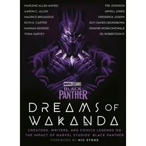 Random House USA Inc Marvel Studios' Black Panther: Dreams Of Wakanda : Creators, Writers, And Comics Legends On The Impact Of Marvel Studios' Black Panther